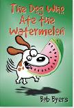 The Dog Who Ate the Watermelon