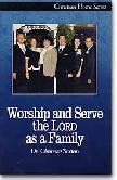 Worship and Serve the Lord as a Family