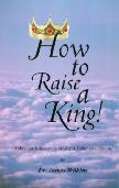 How to Raise a King