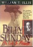 Billy Sunday, His Life & Message