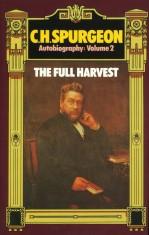 C.H. Spurgeon Volume 2: The Full Harvest