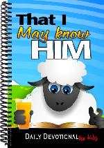 That I may Know Him - Kids Devotional
