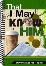 That I may Know Him - Teens Devotional