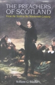 Preachers of Scotland From the Sixth to the Nineteenth Century