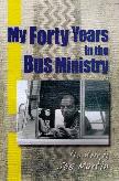 My Forty Years in the Bus Ministry
