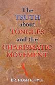 The Truth about Tongues and the Charismatic Movement