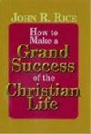 How to make a Grand Sucess of the Christian Life