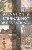 Salvation Is Eternal Not Dispensational